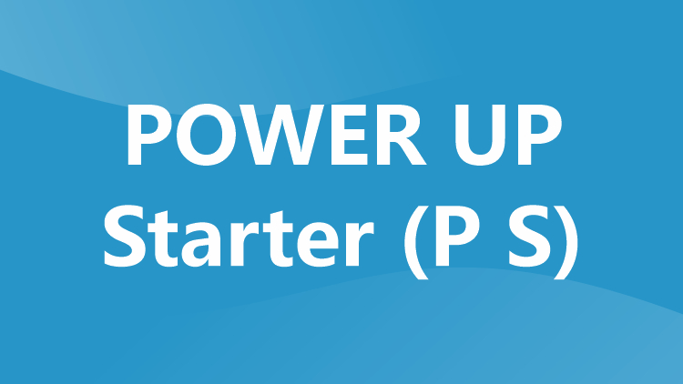 POWER UP Starter (P S)