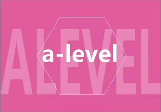 A-Level课程|赶快收藏，关于A-Level的超详细介绍在这里